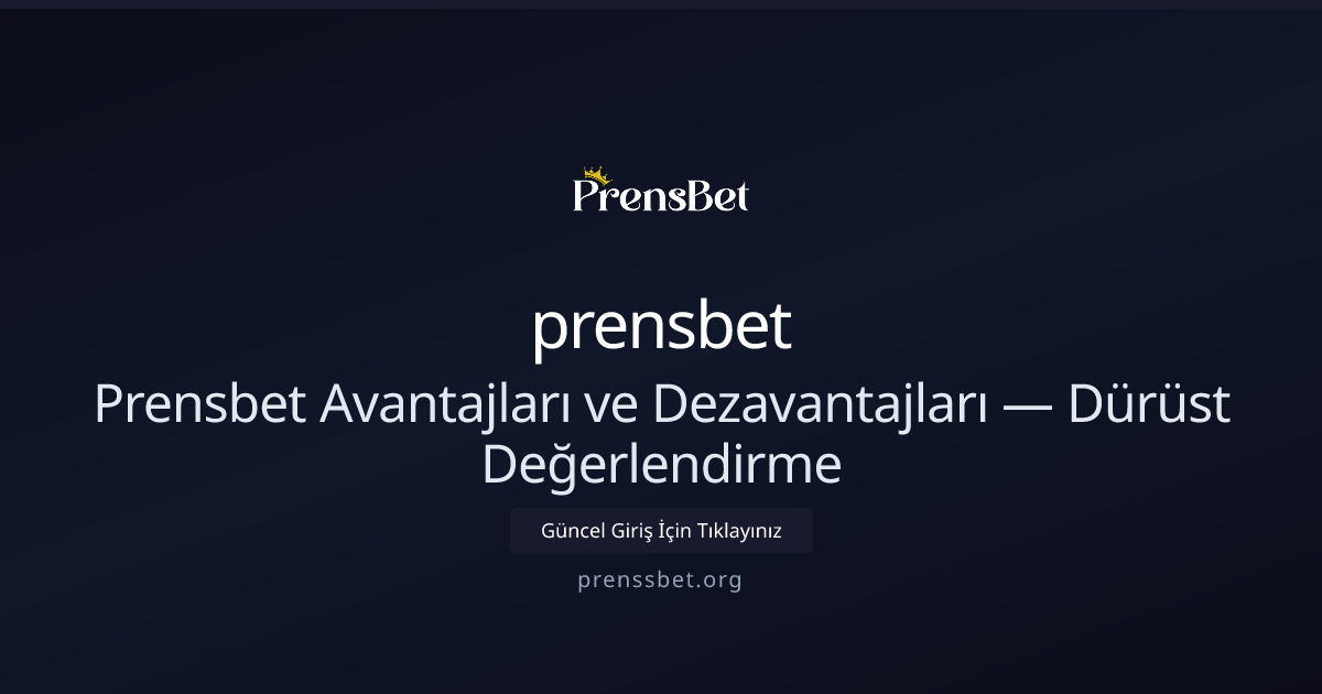 Prensbet: Artılar, Eksiler ve Kullanıcı Rehberi 2026 Prensbet: Artılar, Eksiler ve Kullanıcı Rehberi 2026 - prensbet rehber görseli