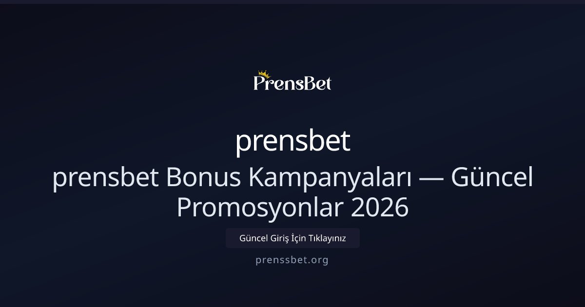 prensbet Güncel Bonuslar ve Promosyon Rehberi 2026 prensbet Güncel Bonuslar ve Promosyon Rehberi 2026 - prensbet rehber görseli