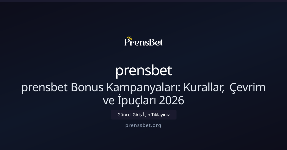 prensbet Bonus Kampanyaları: Kurallar, Çevrim ve İpuçları 2026 prensbet Bonus Kampanyaları: Kurallar, Çevrim ve İpuçları 2026 - prensbet rehber görseli
