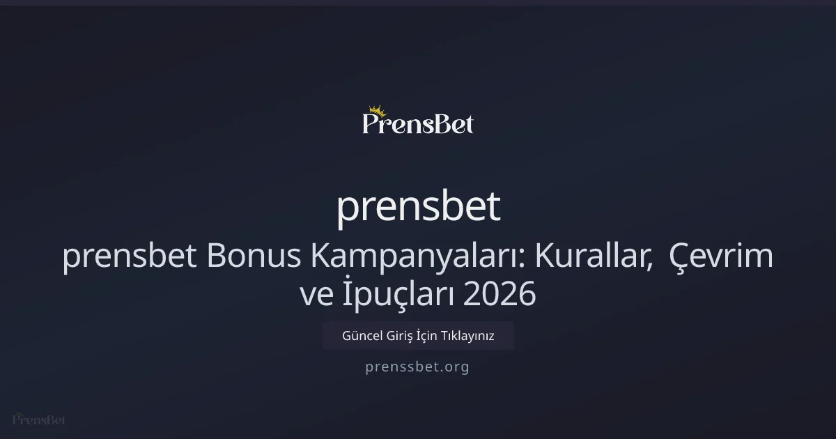 prensbet Bonus Kampanyaları: Kurallar, Çevrim ve İpuçları 2026 - prensbet rehber görseli