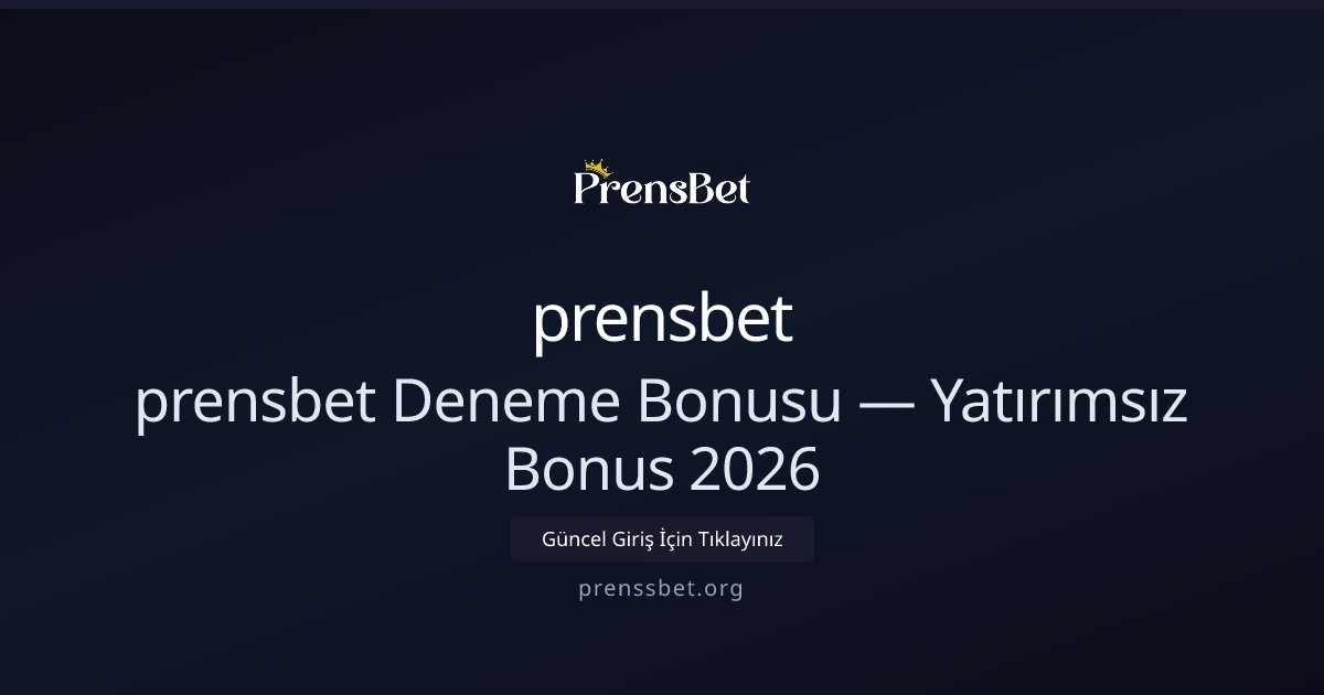 prensbet Yatırımsız Deneme Bonusu Rehberi 2026 prensbet Yatırımsız Deneme Bonusu Rehberi 2026 - prensbet rehber görseli