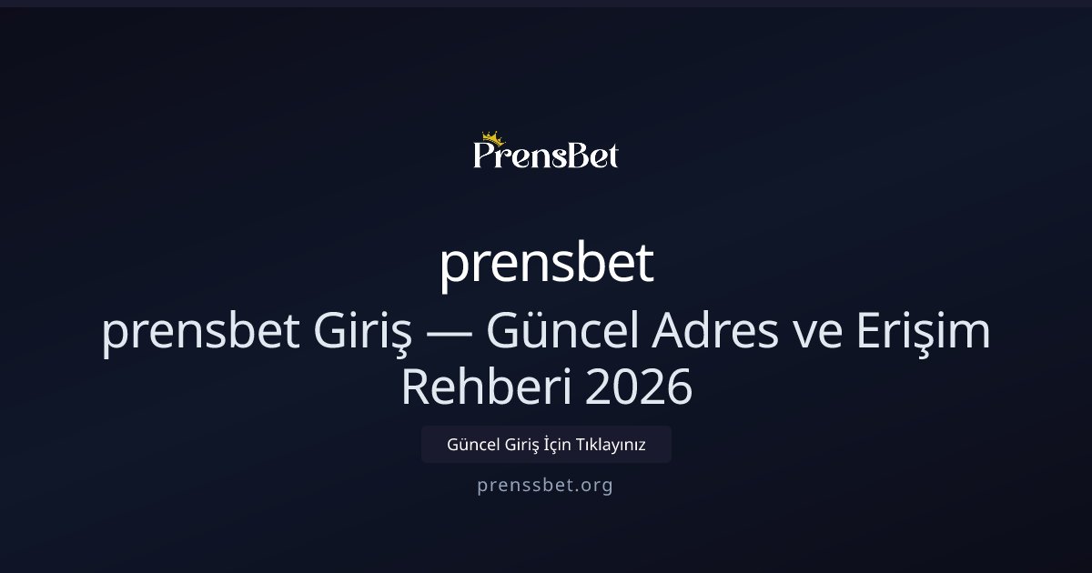 prensbet Erişim Rehberi — 2026 Güncel Adres ve İpuçları prensbet Erişim Rehberi — 2026 Güncel Adres ve İpuçları - prensbet rehber görseli