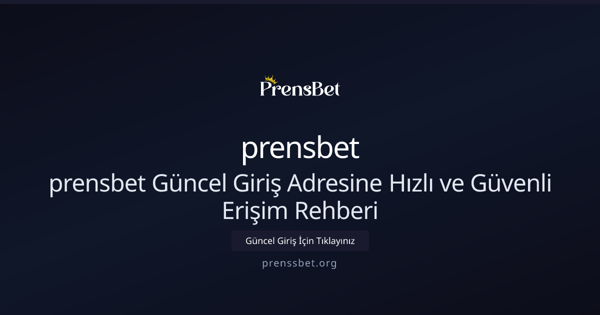 prensbet Güncel Giriş Adresine Hızlı ve Güvenli Erişim Rehberi prensbet Güncel Giriş Adresine Hızlı ve Güvenli Erişim Rehberi - prensbet rehber görseli