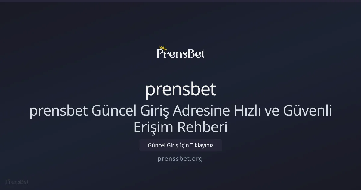 prensbet Güncel Giriş Adresine Hızlı ve Güvenli Erişim Rehberi - prensbet rehber görseli
