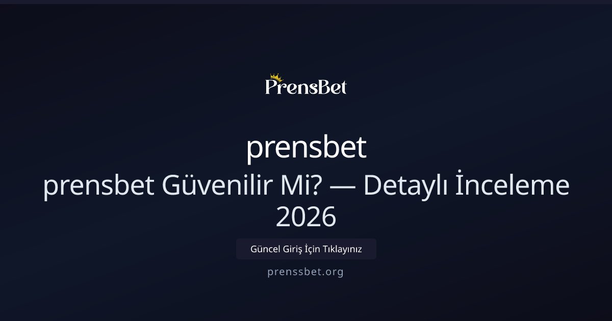 prensbet İncelemesi 2026: Güvenilirlik ve Özellikler prensbet İncelemesi 2026: Güvenilirlik ve Özellikler - prensbet rehber görseli