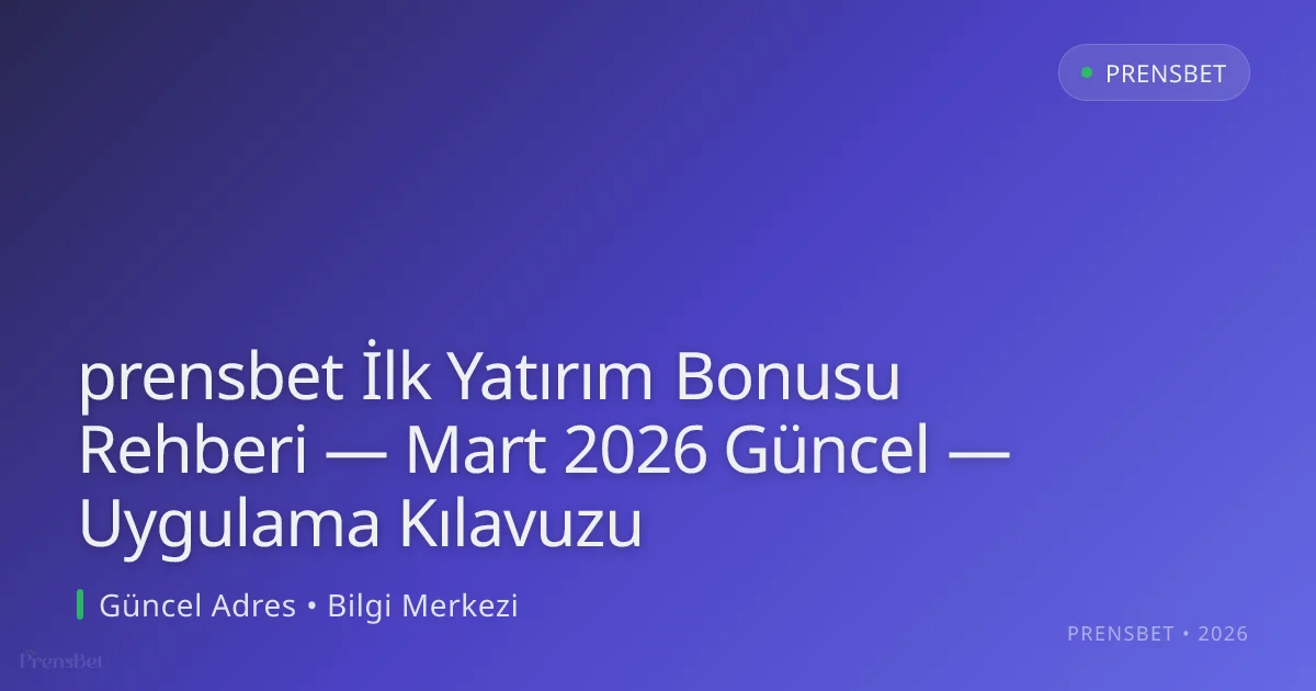 prensbet İlk Yatırım Bonusu Rehberi — Uygulama Kılavuzu prensbet İlk Yatırım Bonusu Rehberi — Mart 2026 Güncel — Uygulama Kılavuzu: kullanıcı arayüzü görünümü