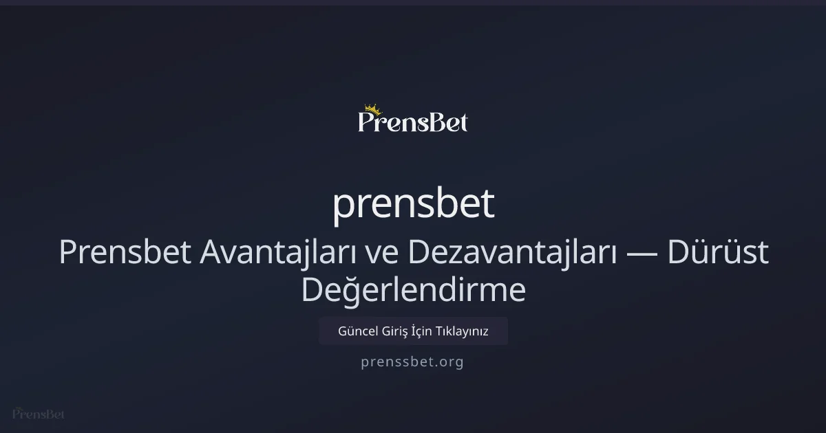Prensbet İncelemesi: Artıları, Eksileri ve Gerçekçi Bakış - prensbet rehber görseli