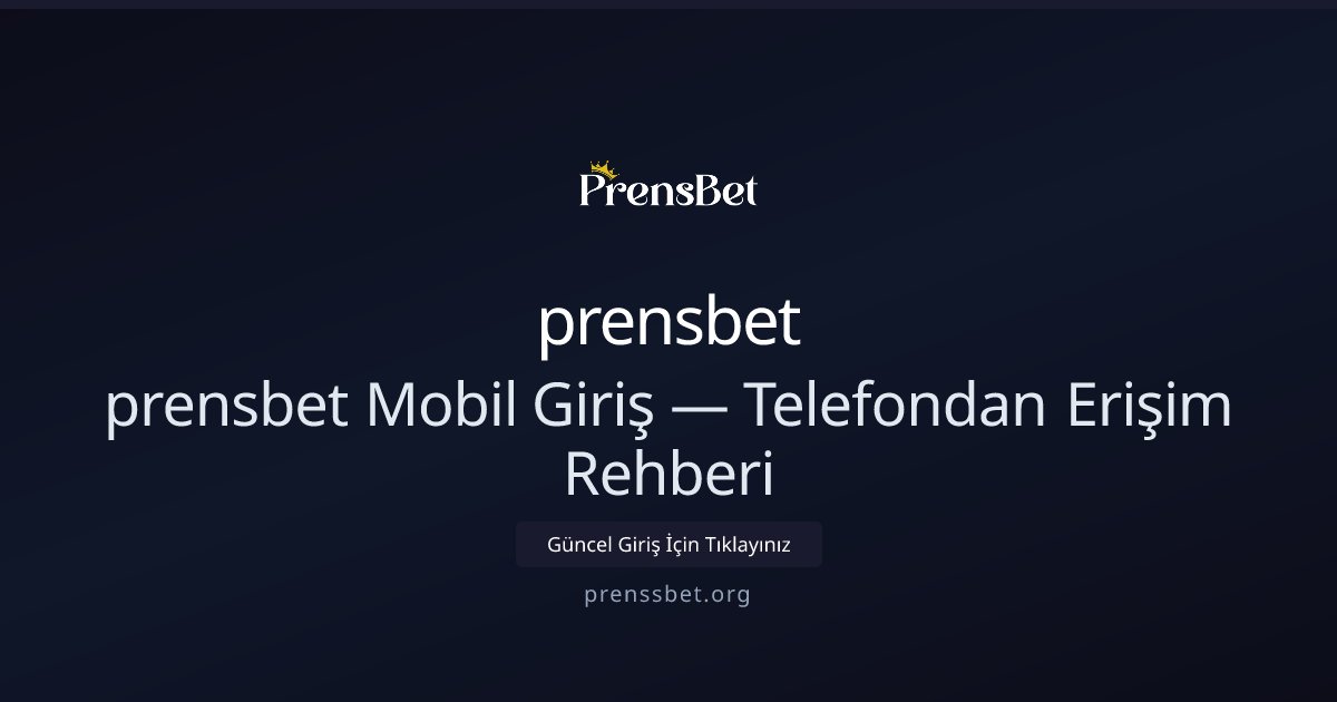 prensbet Mobil Erişim ve Hızlı Giriş Rehberi prensbet Mobil Erişim ve Hızlı Giriş Rehberi - prensbet rehber görseli