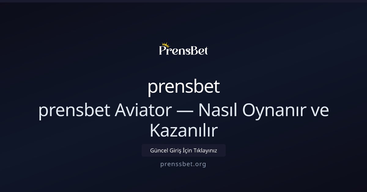 prensbet prensbet Aviator — Nasıl Oynanır ve Kazanılır