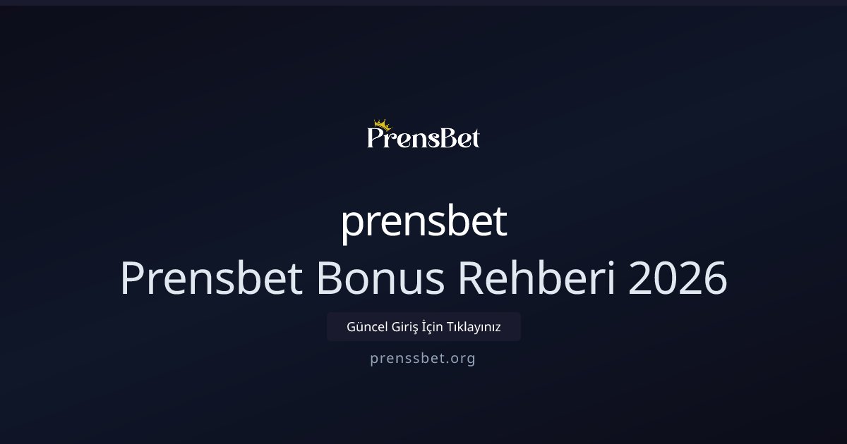 prensbet Prensbet Bonus Rehberi 2026