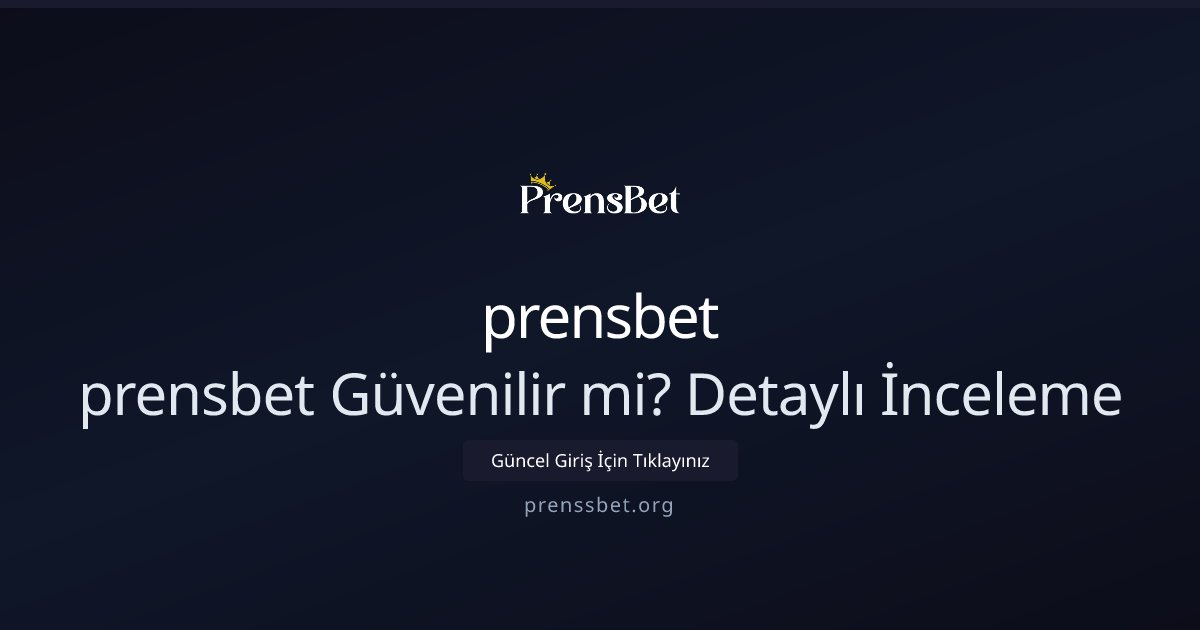 prensbet prensbet Güvenilir mi? Detaylı İnceleme