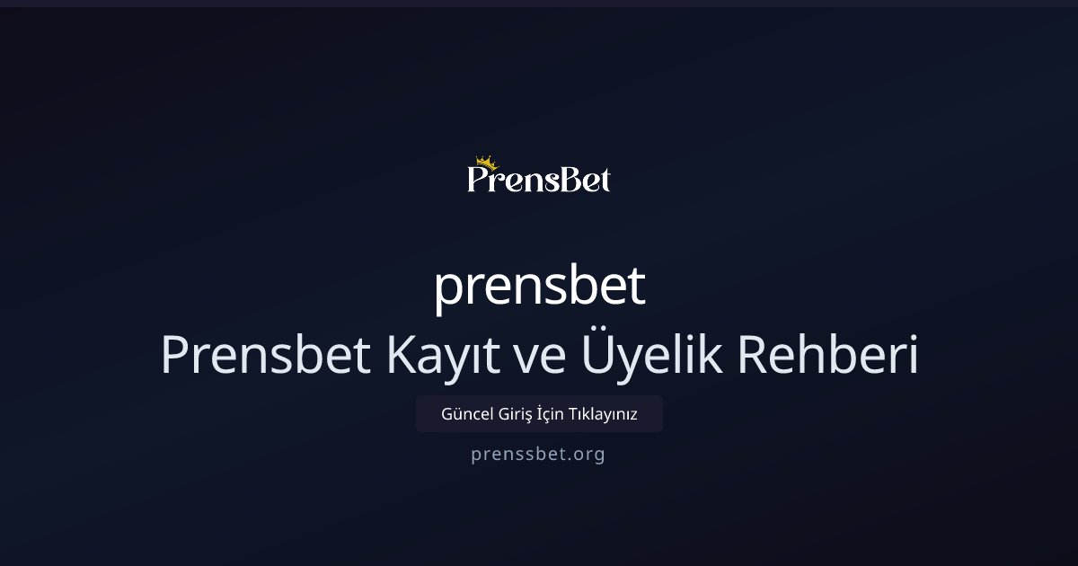 prensbet Prensbet Kayıt ve Üyelik Rehberi
