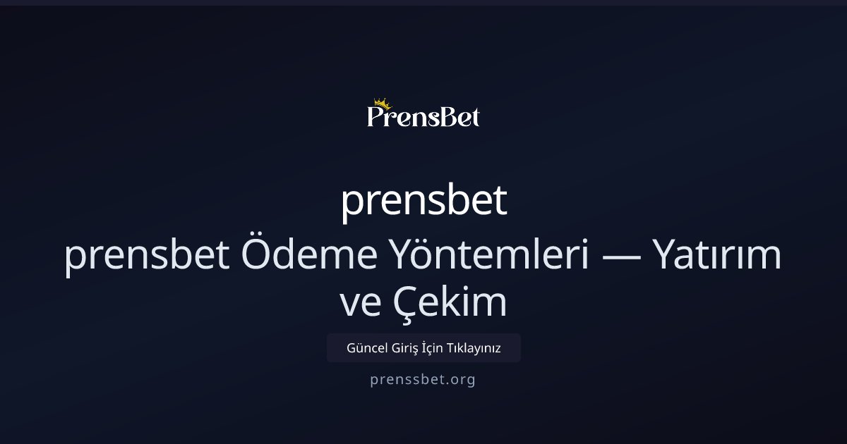 prensbet prensbet Ödeme Yöntemleri — Yatırım ve Çekim