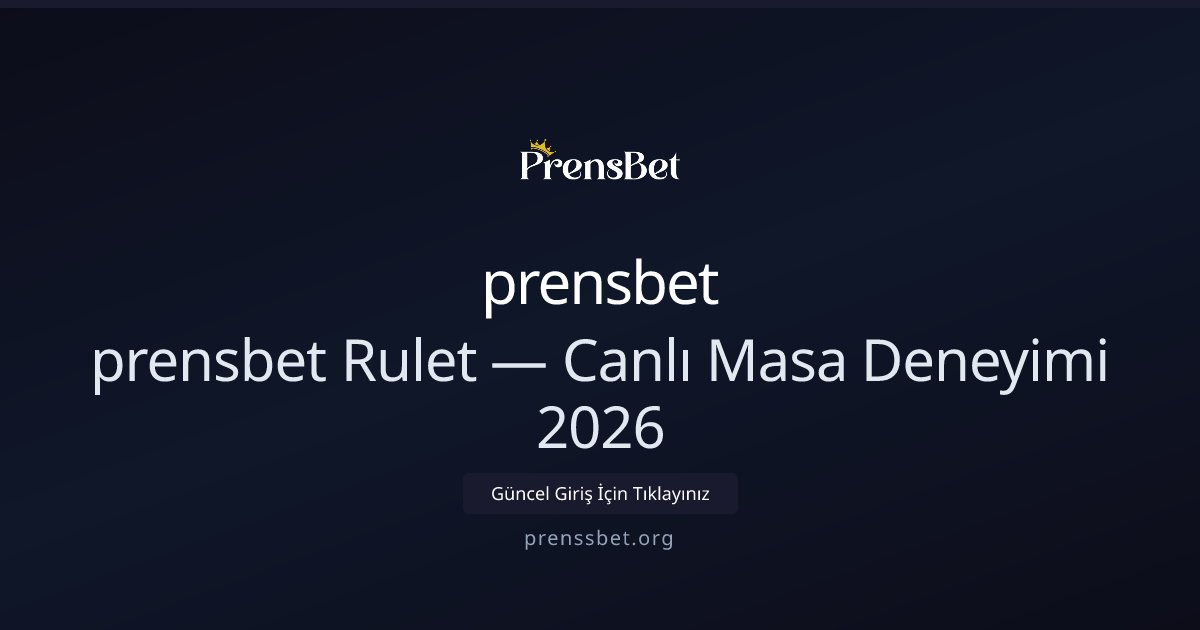 prensbet prensbet Rulet — Canlı Masa Deneyimi 2026