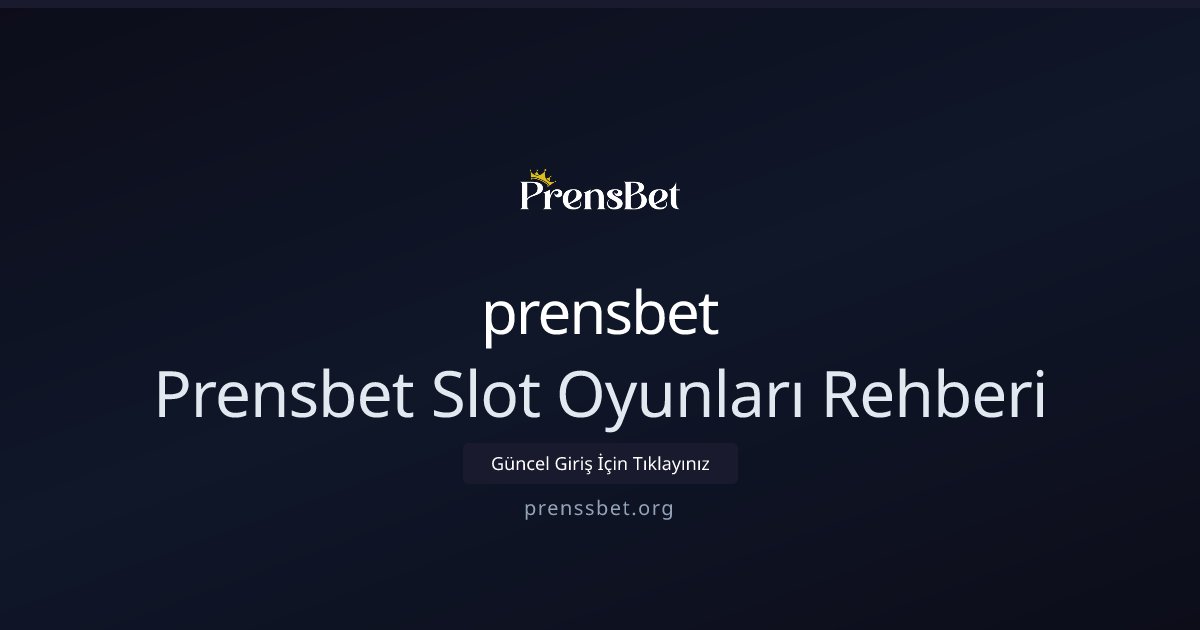 prensbet Prensbet Slot Oyunları Rehberi