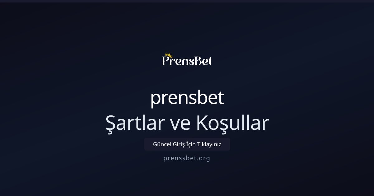 prensbet Şartlar ve Koşullar