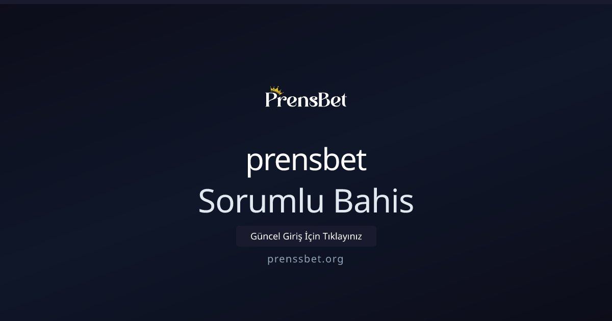 prensbet Sorumlu Bahis