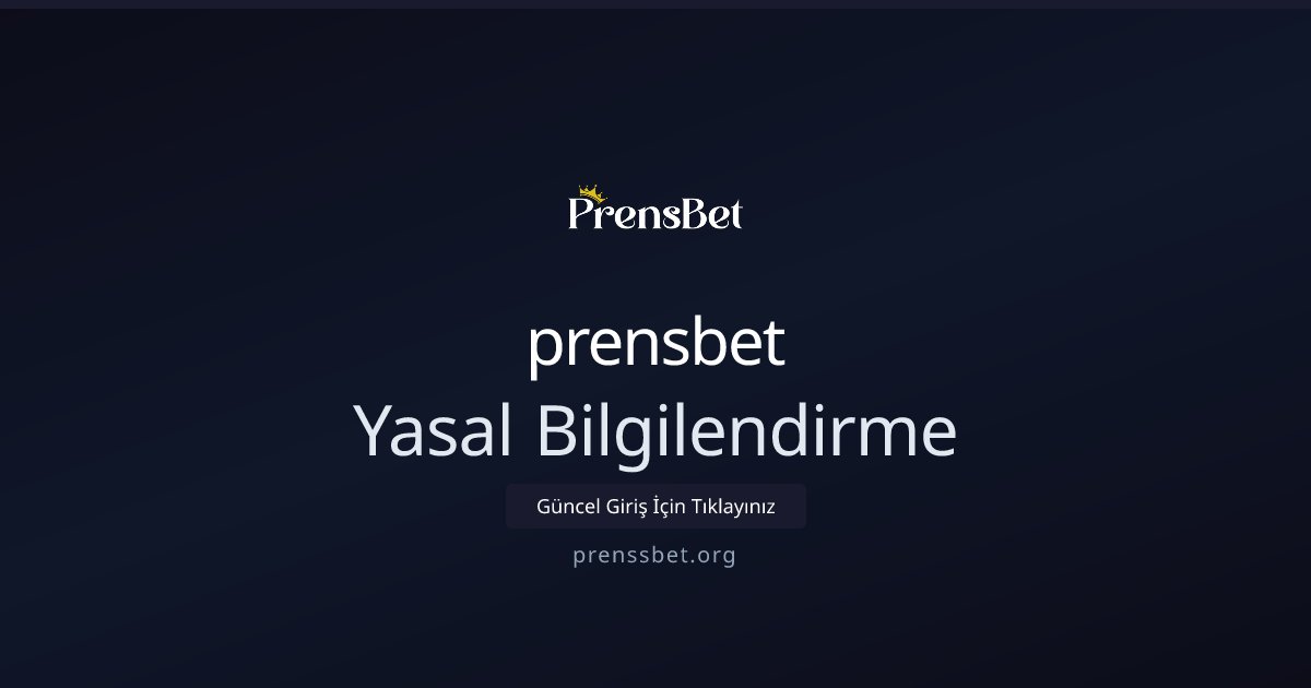 prensbet Yasal Bilgilendirme